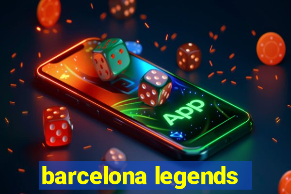 barcelona legends